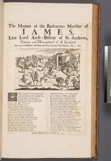 The manner of the barbarous murther of James, late Lord Arch-Bishop of St. Andrews, primate and metropolitan of all Scotland, and one of his Majesties Most Honourable Privy-Council of that kingdom  May 3. 1679