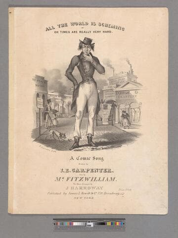 All the world is scheming, or, Oh times are really very hard : A comic song. / written by J. E. Carpenter   sung by Mr. Fitzwilliam   the music arranged by J. Harroway