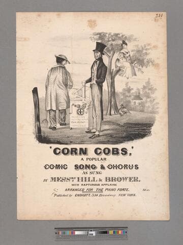 'Corn cobs' : a popular comic song & chorus as sung by Messrs. Hill & Brower with rapturous applause : arranged for the piano forte