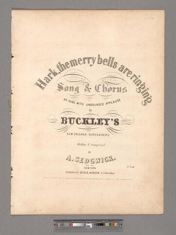 Hark, the merry bells are ringing : song & chorus, as sung with unbounded applause by Buckley's New Orleans Serenaders / written & composed by A. Sedgwick