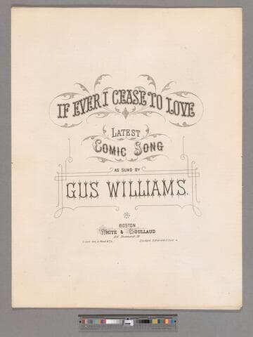 If I ever cease to love : latest comic song / as sung by Gus Williams