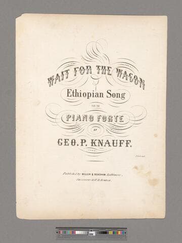 Wait for the wagon : Ethiopian song for the piano forte / by Geo. P. Knauff