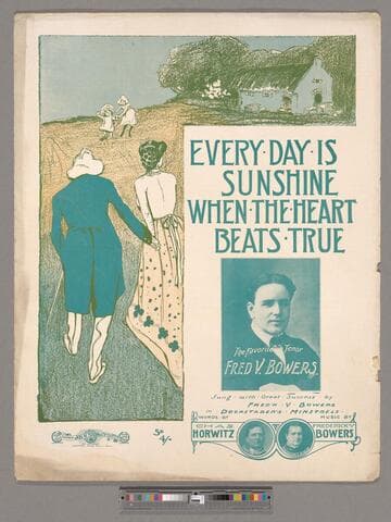 Every day is sunshine, when the heart beats true / words by Chas. Horwitz ; music by Frederick V. Bowers