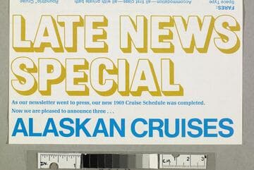 Late news special : as our newsletter went to press, our new 1969 cruise schedule was completed. Now we are pleased to announce three... Alaskan cruises